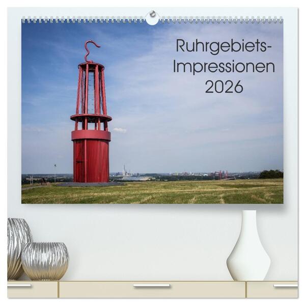 Ruhrgebiets-Impressionen 2026 (hochwertiger Premium Wandkalender 2026 DIN A2 quer) Kunstdruck in Hochglanz