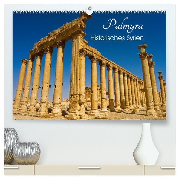 Palmyra - Historisches Syrien (hochwertiger Premium Wandkalender 2026 DIN A2 quer) Kunstdruck in Hochglanz
