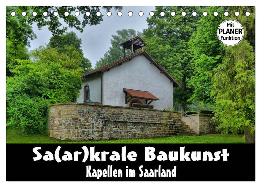 Sa(ar)krale Baukunst - Kapellen im Saarland (Tischkalender 2026 DIN A5 quer) CALVENDO Monatskalender