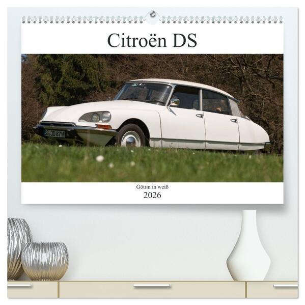 Citroën DS - Göttin in weiß (hochwertiger Premium Wandkalender 2026 DIN A2 quer) Kunstdruck in Hochglanz