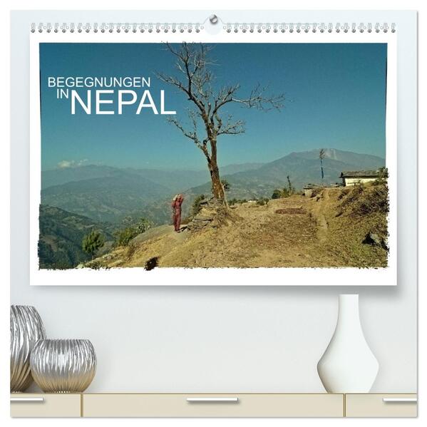 BEGEGNUNGEN IN NEPAL (hochwertiger Premium Wandkalender 2026 DIN A2 quer) Kunstdruck in Hochglanz