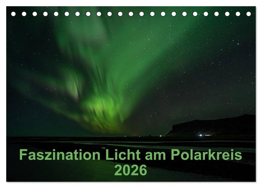 Faszination Licht am Polarkreis (Tischkalender 2026 DIN A5 quer) CALVENDO Monatskalender