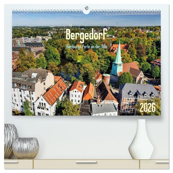 Bergedorf Hamburgs Perle an der Bille (hochwertiger Premium Wandkalender 2026 DIN A2 quer) Kunstdruck in Hochglanz
