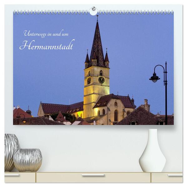 Unterwegs in und um Hermannstadt (hochwertiger Premium Wandkalender 2026 DIN A2 quer) Kunstdruck in Hochglanz