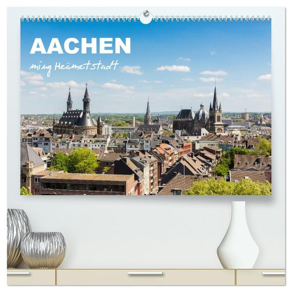 Aachen - ming Heämetstadt (hochwertiger Premium Wandkalender 2026 DIN A2 quer) Kunstdruck in Hochglanz