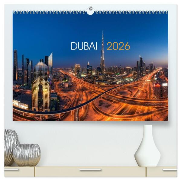 DUBAI - 2026 (hochwertiger Premium Wandkalender 2026 DIN A2 quer) Kunstdruck in Hochglanz