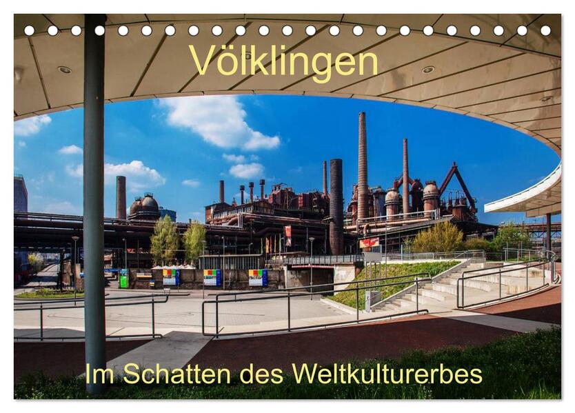 Völklingen. Im Schatten des Weltkulturerbes (Tischkalender 2026 DIN A5 quer) CALVENDO Monatskalender