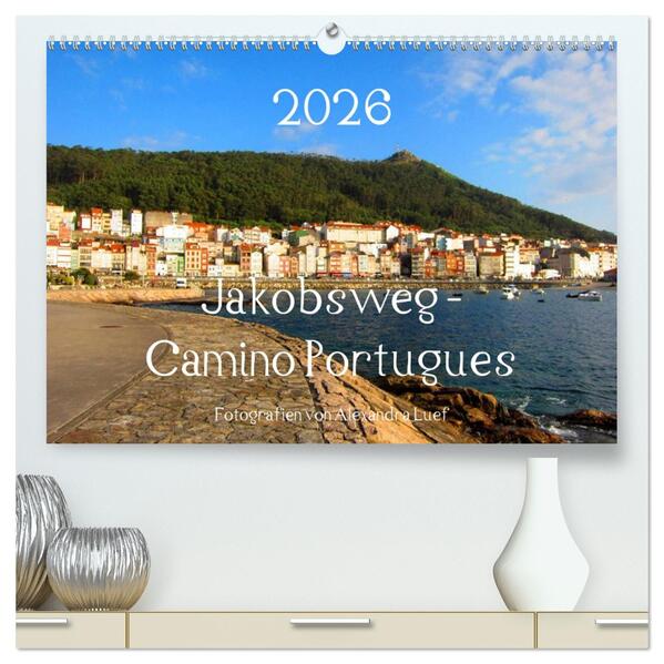 Jakobsweg - Camino Portugues (hochwertiger Premium Wandkalender 2026 DIN A2 quer) Kunstdruck in Hochglanz