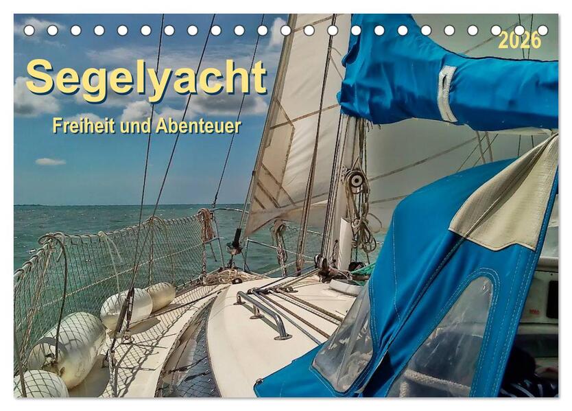 Segelyacht - Freiheit und Abenteuer (Tischkalender 2026 DIN A5 quer) CALVENDO Monatskalender