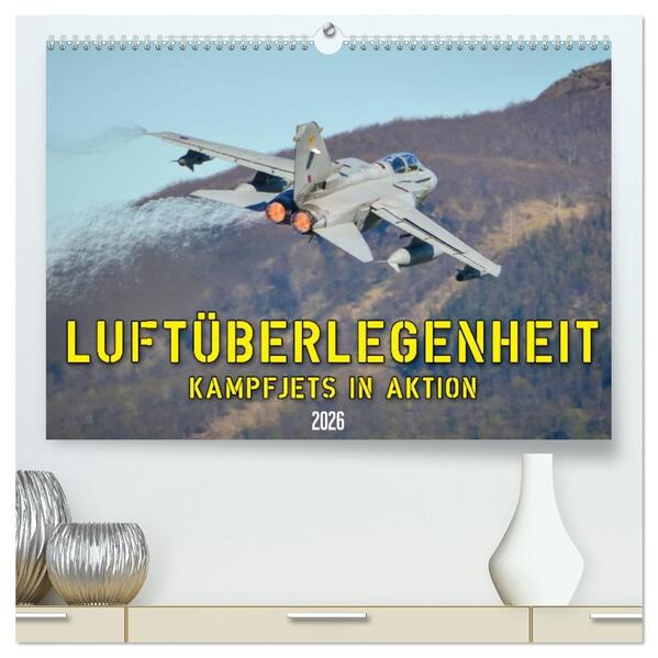 Luftüberlegenheit - Kampfjets in Aktion (hochwertiger Premium Wandkalender 2026 DIN A2 quer) Kunstdruck in Hochglanz