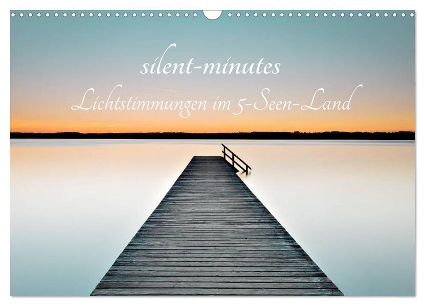 silent minutes - Lichtstimmungen im 5-Seen-Land (Wandkalender 2026 DIN A3 quer) CALVENDO Monatskalender