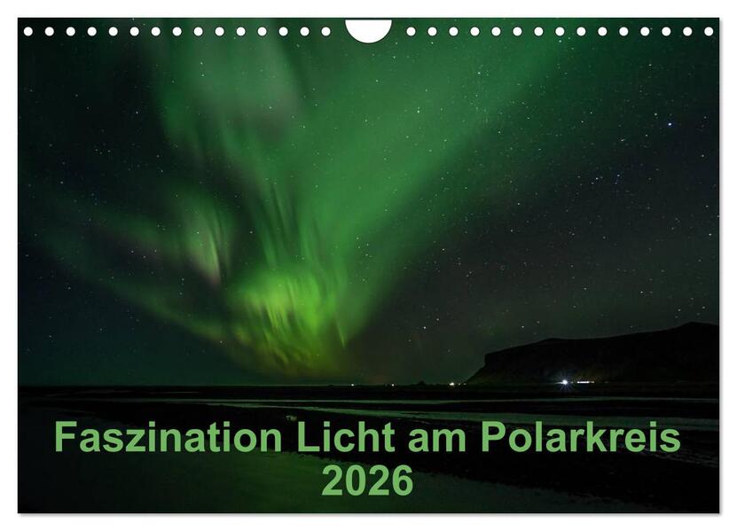 Faszination Licht am Polarkreis (Wandkalender 2026 DIN A4 quer) CALVENDO Monatskalender