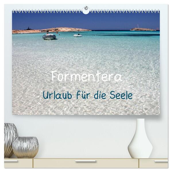 Formentera - Urlaub für die Seele (hochwertiger Premium Wandkalender 2026 DIN A2 quer) Kunstdruck in Hochglanz