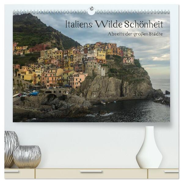 Italiens wilde Schönheit - Abseits der großen Städte (hochwertiger Premium Wandkalender 2026 DIN A2 quer) Kunstdruck in Hochglanz