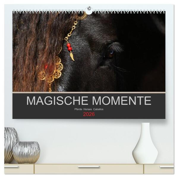 Magische Momente - Pferde Horses Caballos (hochwertiger Premium Wandkalender 2026 DIN A2 quer) Kunstdruck in Hochglanz