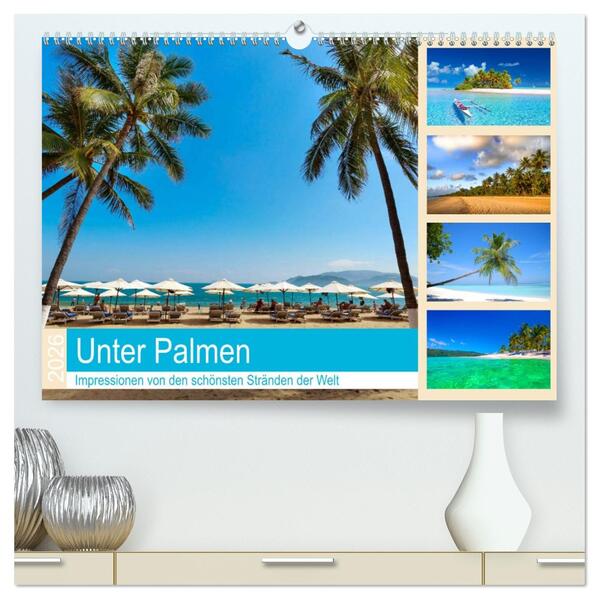 Unter Palmen 2026. Impressionen von den schönsten Stränden der Welt (hochwertiger Premium Wandkalender 2026 DIN A2 quer) Kunstdruck in Hochglanz