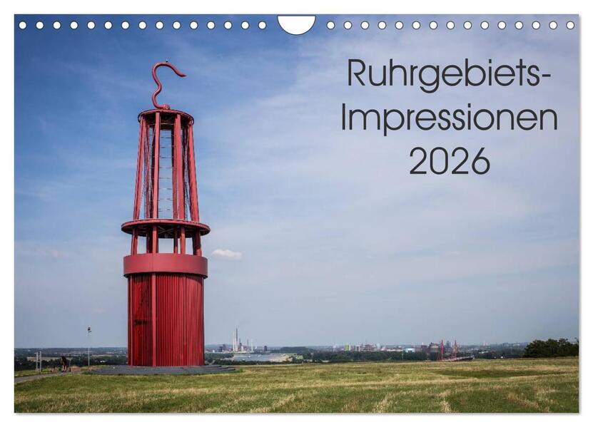 Ruhrgebiets-Impressionen 2026 (Wandkalender 2026 DIN A4 quer) CALVENDO Monatskalender