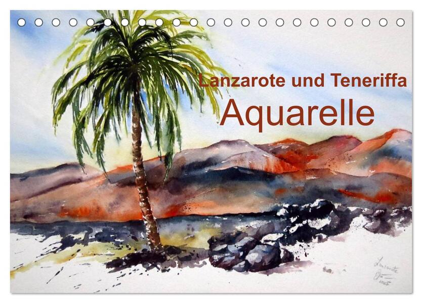 Lanzarote und Teneriffa - Aquarelle (Tischkalender 2026 DIN A5 quer) CALVENDO Monatskalender