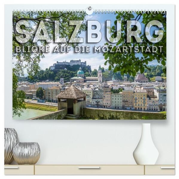 SALZBURG Blicke auf die Mozartstadt (hochwertiger Premium Wandkalender 2026 DIN A2 quer) Kunstdruck in Hochglanz