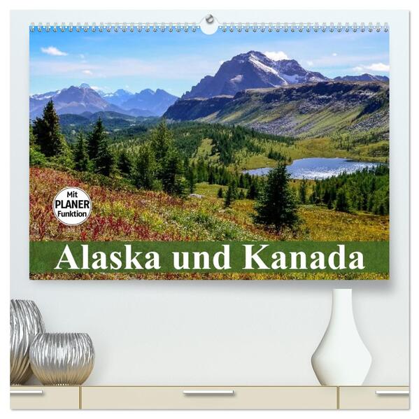 Alaska und Kanada (hochwertiger Premium Wandkalender 2026 DIN A2 quer) Kunstdruck in Hochglanz