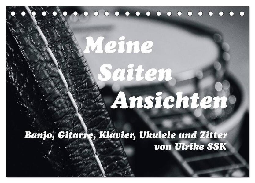 Meine Saiten Ansichten - Banjo Gitarre Klavier Ukulele und Zitter von Ulrike SSK (Tischkalender 2026 DIN A5 quer) CALVENDO Monatskalender