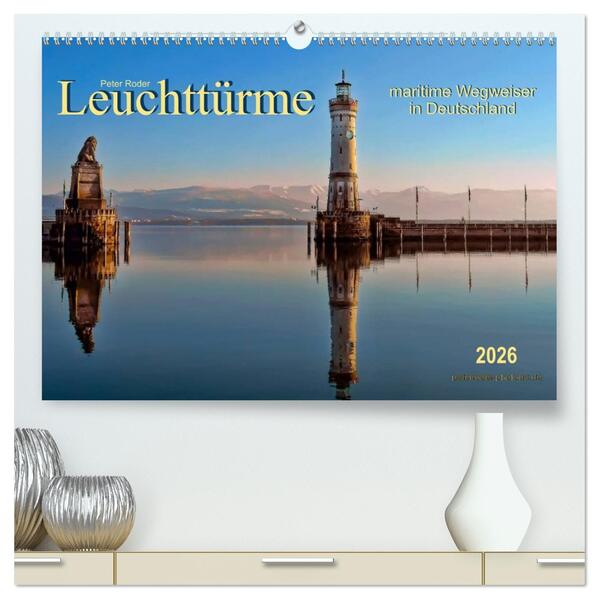 Leuchttürme - maritime Wegweiser in Deutschland (hochwertiger Premium Wandkalender 2026 DIN A2 quer) Kunstdruck in Hochglanz