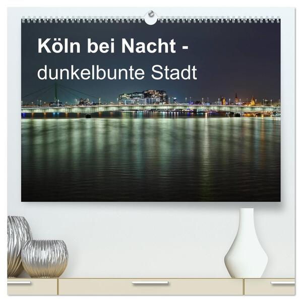 Köln bei Nacht - dunkelbunte Stadt (hochwertiger Premium Wandkalender 2026 DIN A2 quer) Kunstdruck in Hochglanz