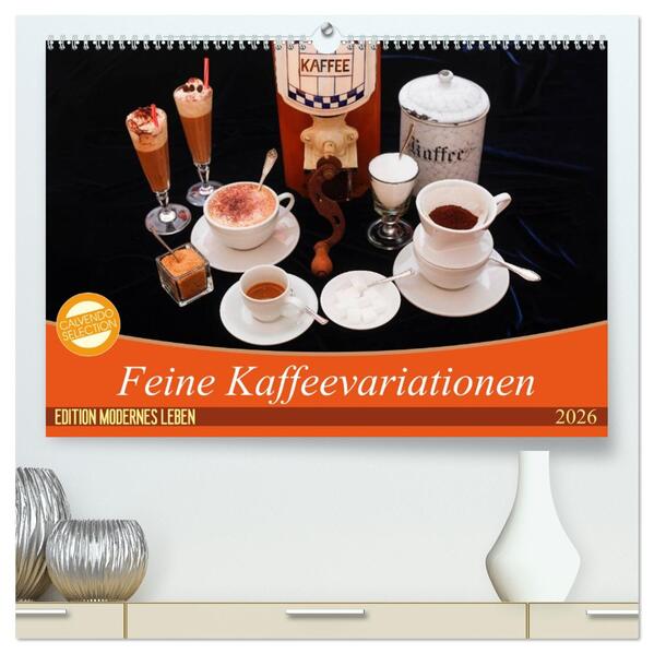 Feine Kaffeevariationen (hochwertiger Premium Wandkalender 2026 DIN A2 quer) Kunstdruck in Hochglanz