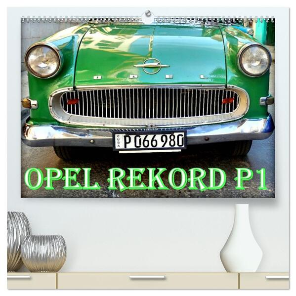 OPEL REKORD P1 (hochwertiger Premium Wandkalender 2026 DIN A2 quer) Kunstdruck in Hochglanz