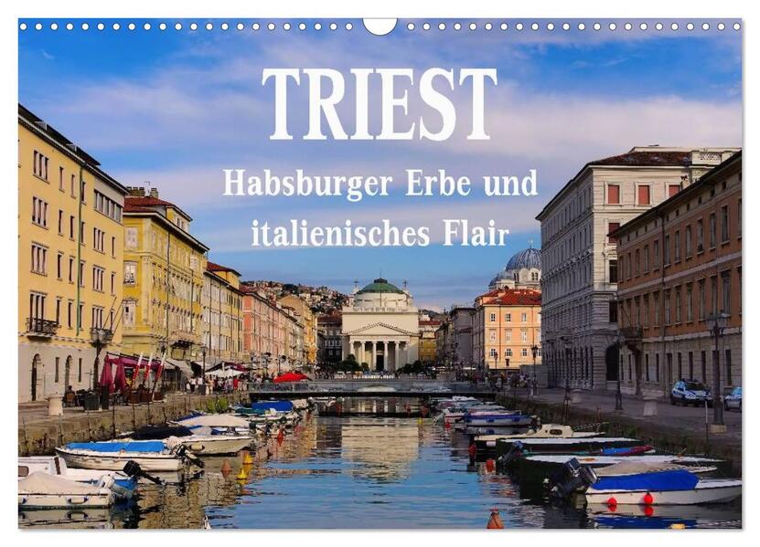 Triest - Habsburger Erbe und italienisches Flair (Wandkalender 2026 DIN A3 quer) CALVENDO Monatskalender
