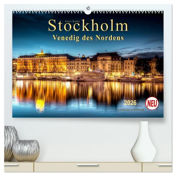 Stockholm - Venedig des Nordens (hochwertiger Premium Wandkalender 2026 DIN A2 quer) Kunstdruck in Hochglanz