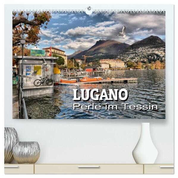 Lugano - Perle im Tessin (hochwertiger Premium Wandkalender 2026 DIN A2 quer) Kunstdruck in Hochglanz