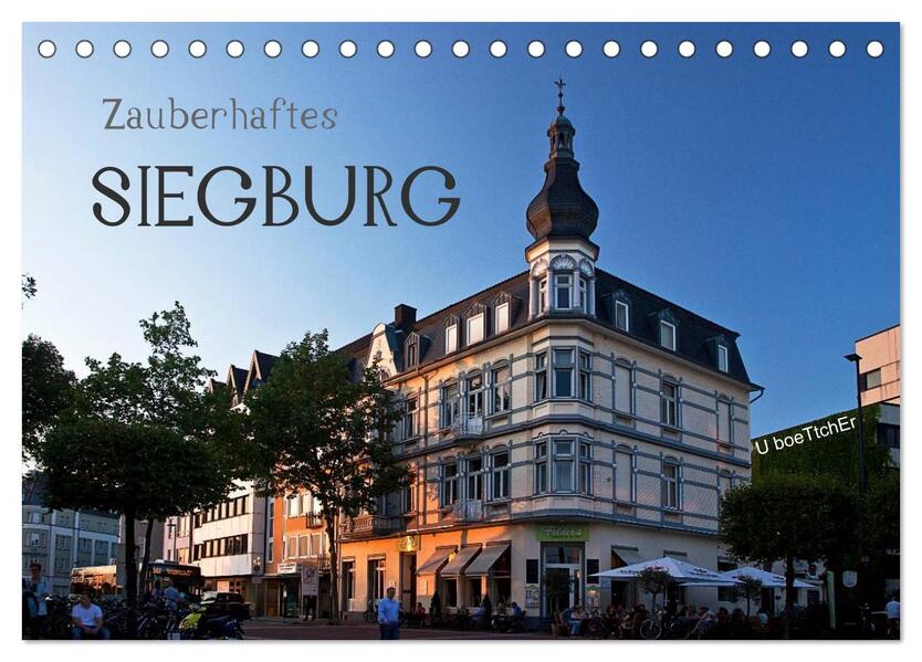 Zauberhaftes SIEGBURG (Tischkalender 2026 DIN A5 quer) CALVENDO Monatskalender