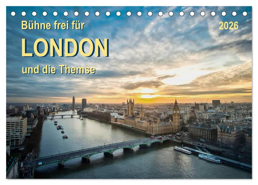 Bühne frei für London und die Themse (Tischkalender 2026 DIN A5 quer) CALVENDO Monatskalender