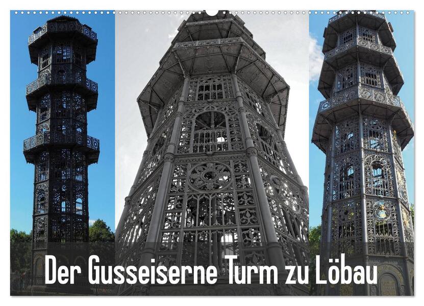 Der Gusseiserne Turm zu Löbau (Wandkalender 2026 DIN A2 quer) CALVENDO Monatskalender