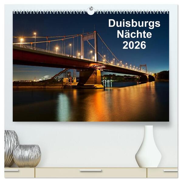 Duisburgs Nächte (hochwertiger Premium Wandkalender 2026 DIN A2 quer) Kunstdruck in Hochglanz