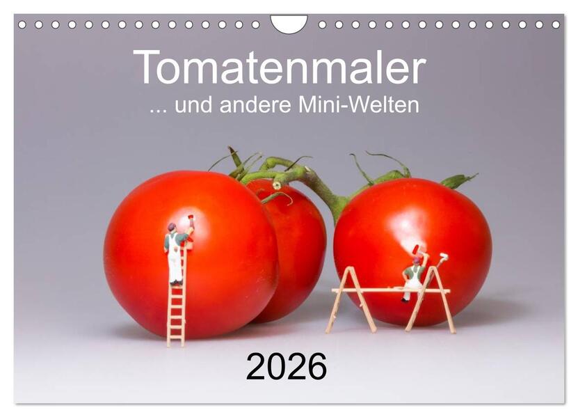 Tomatenmaler ... und andere Mini-Welten (Wandkalender 2026 DIN A4 quer) CALVENDO Monatskalender