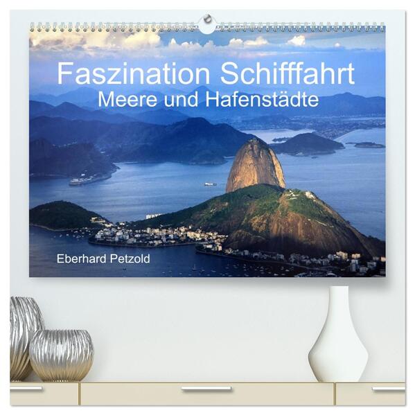 Faszination Schifffahrt - Meere und Hafenstädte (hochwertiger Premium Wandkalender 2026 DIN A2 quer) Kunstdruck in Hochglanz