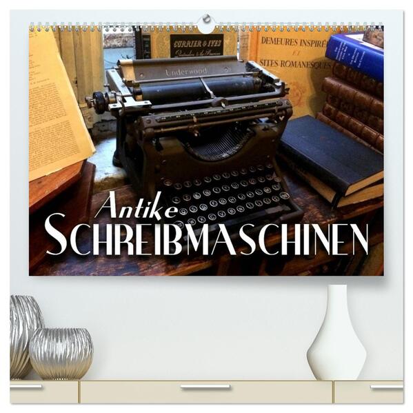 Antike Schreibmaschinen (hochwertiger Premium Wandkalender 2026 DIN A2 quer) Kunstdruck in Hochglanz