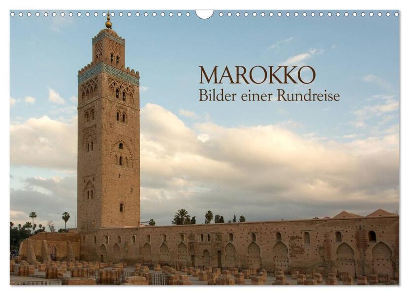 Marokko - Bilder einer Rundreise (Wandkalender 2026 DIN A3 quer) CALVENDO Monatskalender