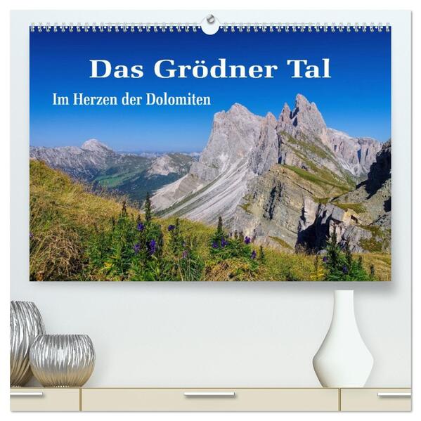 Das Grödner Tal - Im Herzen der Dolomiten (hochwertiger Premium Wandkalender 2026 DIN A2 quer) Kunstdruck in Hochglanz