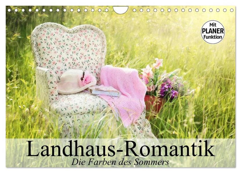 Landhaus-Romantik. Die Farben des Sommers (Wandkalender 2026 DIN A4 quer) CALVENDO Monatskalender