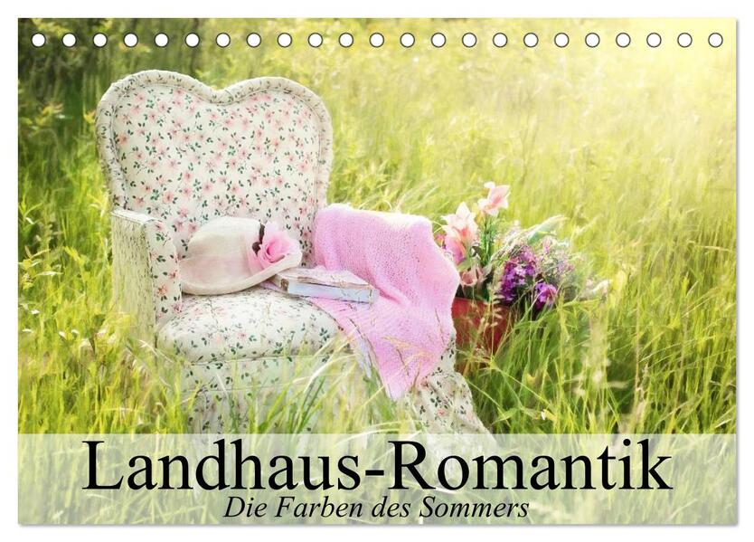 Landhaus-Romantik. Die Farben des Sommers (Tischkalender 2026 DIN A5 quer) CALVENDO Monatskalender