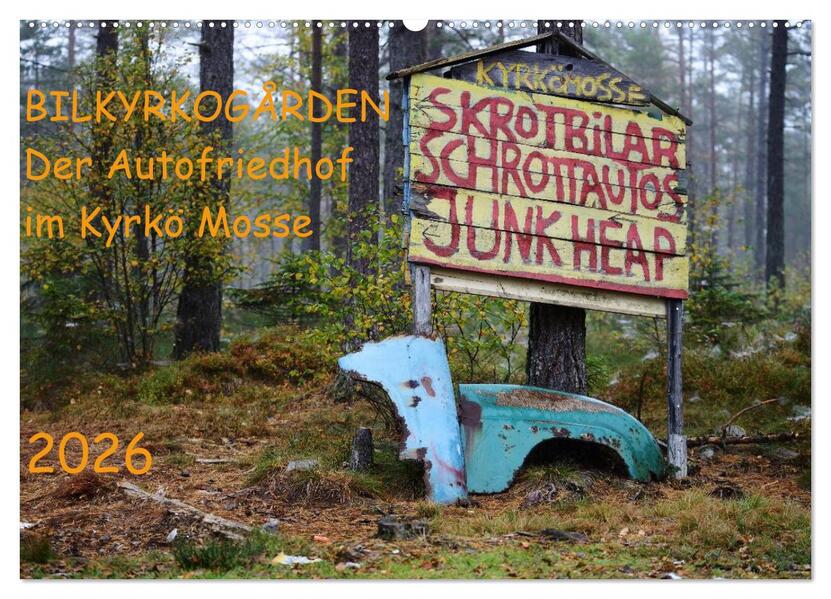 BILKYRKOGÅRDEN Der Autofriedhof im Kyrkö Mosse (Wandkalender 2026 DIN A2 quer) CALVENDO Monatskalender