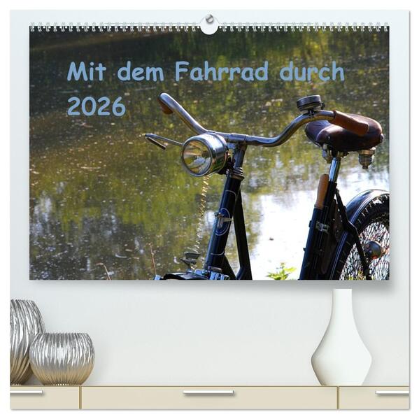 Mit dem Fahrrad durch 2026 (hochwertiger Premium Wandkalender 2026 DIN A2 quer) Kunstdruck in Hochglanz
