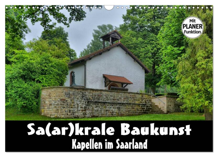 Sa(ar)krale Baukunst - Kapellen im Saarland (Wandkalender 2026 DIN A3 quer) CALVENDO Monatskalender