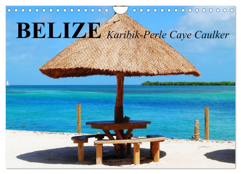 Belize. Karibik-Perle Caye Caulker (Wandkalender 2026 DIN A4 quer) CALVENDO Monatskalender