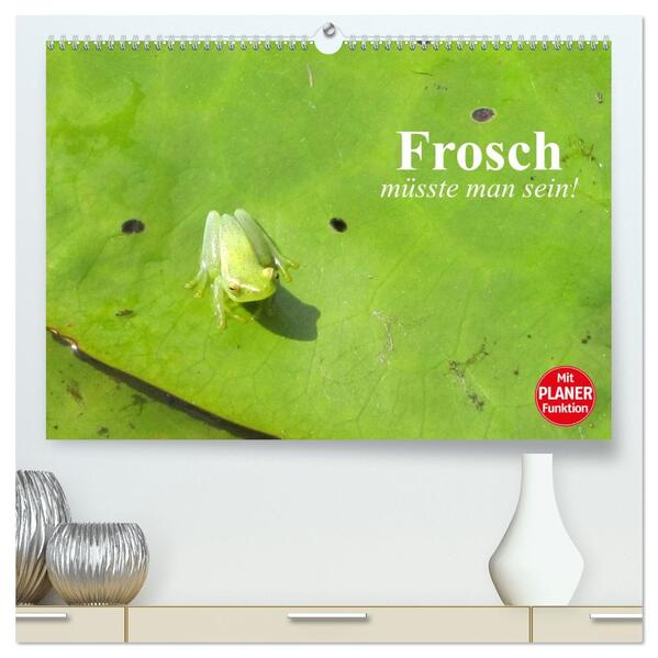 Frosch müsste man sein! (hochwertiger Premium Wandkalender 2026 DIN A2 quer) Kunstdruck in Hochglanz
