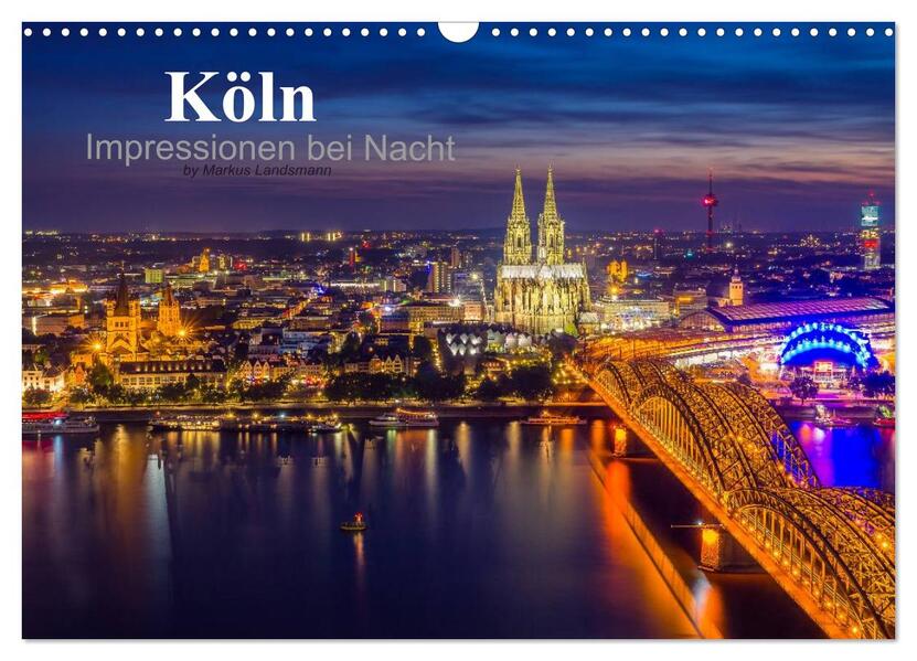 Köln Impressionen bei Nacht (Wandkalender 2026 DIN A3 quer) CALVENDO Monatskalender
