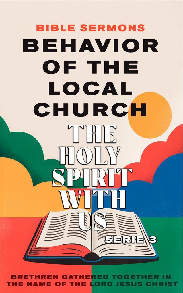 Behavior of the Local Church: The Holy Spirit With Us (Apostolic Doctrine #3)